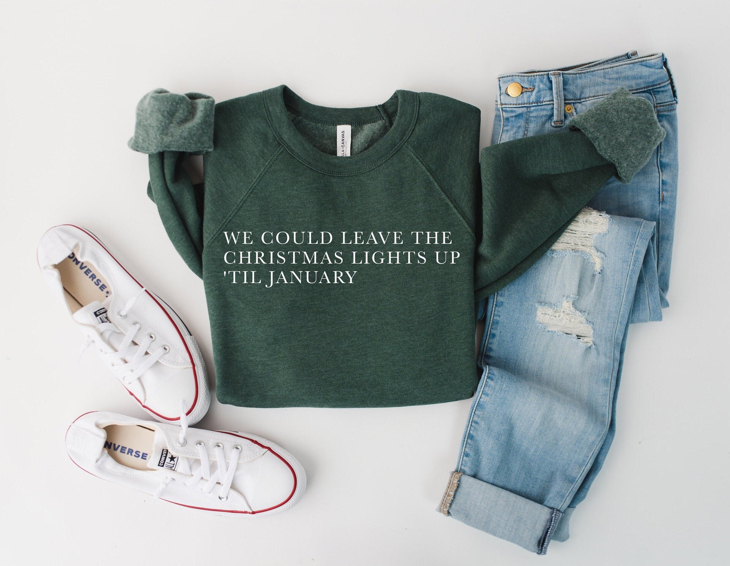 We Could Leave The Christmas Lights Up 'Til January Sweatshirt